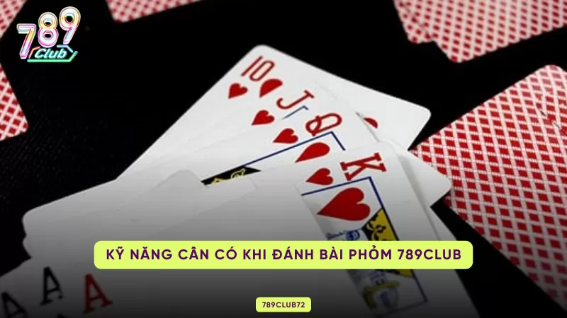 kỹ năng cần có khi đánh Phỏm