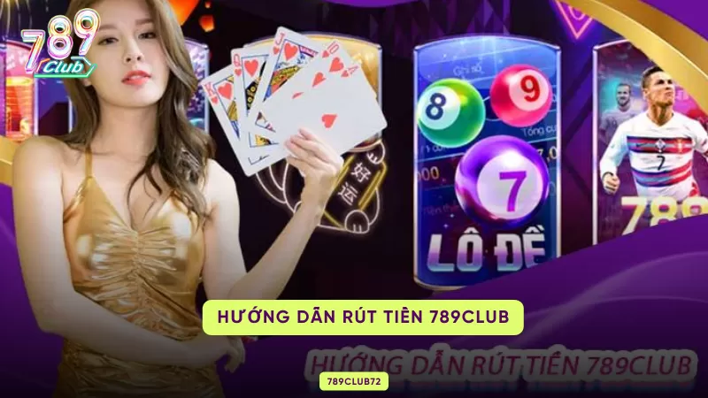 hướng dẫn rút tiền 789club